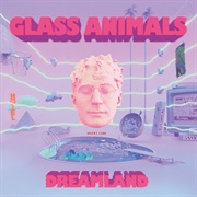 Dreamland - Glass Animals
