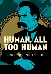 Human, All Too Human (Friedrich Nietzsche)