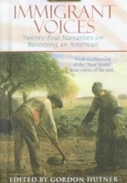 Immigrant Voices: 24 Narratives on Becoming an American (Various/ Gordon Hunter- Ed.)
