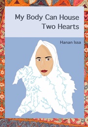My Body Can House Two Hearts (Hanan Issa)