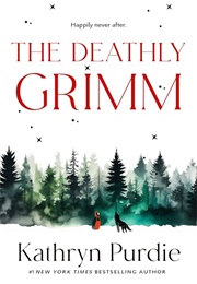 The Deathly Grimm (Kathryn Purdie)