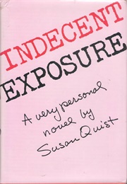 Indecent Exposure: A Very Personal Novel (Susan Quist)