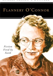 Flannery O'Connor: Fiction Fired by Faith (Angela Alaimo)