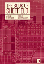 The Book of Sheffield: A City in Short Fiction (Ed. Catherine Taylor)