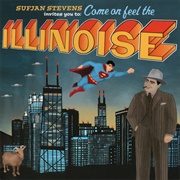 Come On! Feel the Illinoise! - Sufjan Stevens