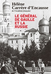 Le Général De Gaulle Et La Russie (Hélène Carrère D'encausse)
