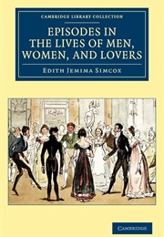 Episodes in the Lives of Men, Women and Lovers (Edith Jemima Simcox)