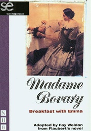 Madame Bovary: Breakfast With Emma (Adapted by Fay Weldon)