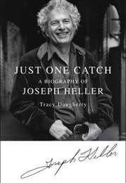 Just One Catch: A Biography of Joseph Heller (Tracy Daugherty)