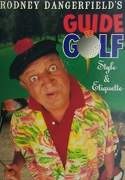 Rodney Dangerfield's Guide to Golf Style and Etiquette (1995)