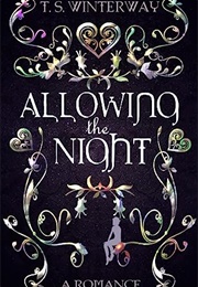 Allowing the Night (T.S. Winterway)