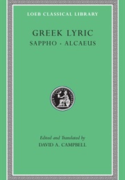 Greek Lyric, Volume I: Sappho and Alcaeus (Sappho and Alcaeus, Tr. David A. Campbell)
