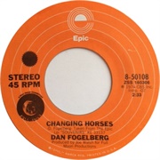Changing Horses - Dan Fogelberg