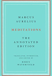 Meditations: The Annotated Edition (Marcus Aurelius - Translated by Robin Waterfield)