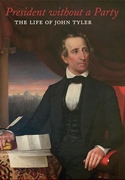 President Without a Party: The Life of John Tyler (Christopher J. Leahy)