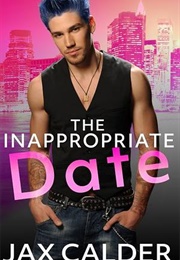 The Inappropriate Date (Jax Calder)