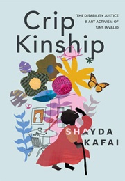 Crip Kinship: The Disability Justice & Art Activism of Sins Invalid (Shayda Kafai)