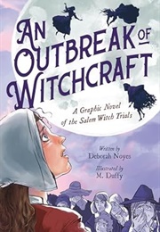 An Outbreak of Witchcraft: A Graphic Novel of the Salem Witch Trials (Deborah Noyes)