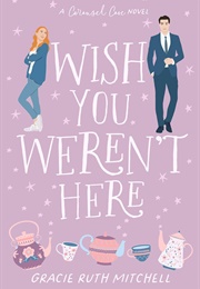 Wish You Weren't Here (Gracie Ruth Mitchell)