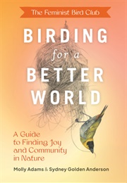 The Feminist Bird Club's Birding for a Better World (Sydney Anderson)