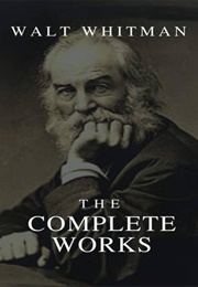 Walt Whitman the Complete Works (Walt Whitman)