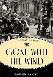 Gone With the Wind: 1939 Day by Day (Pauline Bartel)