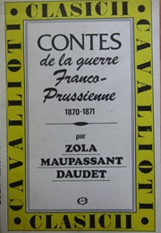 Contes De La Guerre Franco-Prussienne (Zola, Maupassant Et Daudet)
