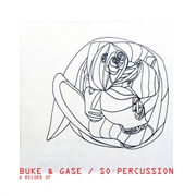 Buke & Gase & So Percussion - A Record Of...