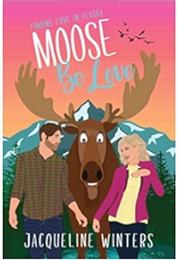 Moose Be Love (Jaqueline Winters)