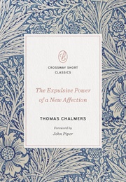 The Expulsive Power of a New Affection (Thomas Chalmers)