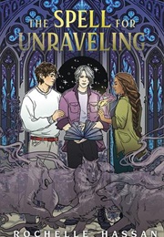 The Spell for Unraveling (Rochelle Hassan)