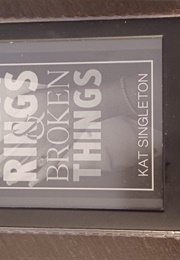 Pretty Rings and Broken Things (Kat Singleton)