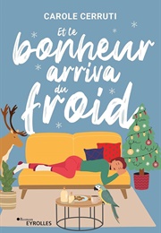 Et Le Bonheur Arriva Du Froid (Carole Cerruti)