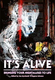 It's Alive: Bringing Your Nightmares to Life (Joe Mynhardt)