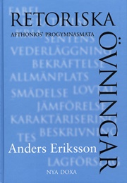Retoriska Övningar: Afthonios' Progymnasmata (Anders Eriksson)