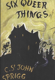 Six Queer Things (Christopher St. John Sprigg)