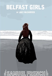 Belfast Girls: A Play (Jaki McCarrick)
