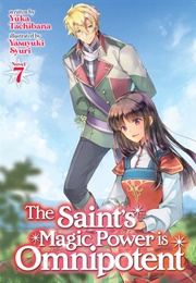 The Saint's Magic Power Is Omnipotent (Light Novel) 7 (Yuka Tachibana)