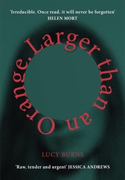Larger Than an Orange (Lucy Burns)