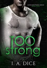 Too Strong (I.A. Dice)