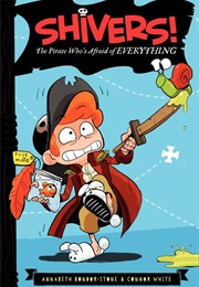 Shivers!: The Pirate Who's Afraid of Everything (Annabeth Bondor-Stone)