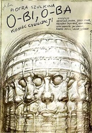 O-Bi, O-Ba. Koniec Cywilizacji (1985)