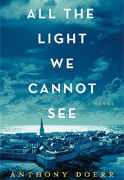 All the Light We Cannot See (Anthony Doerr)