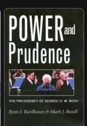 Power and Prudence: The Presidency of George H.W. Bush (Ryan J. Barilleaux and Mark J. Rozell)
