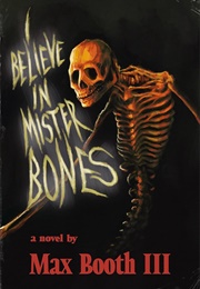 I Believe in Mister Bones (Max Booth III)