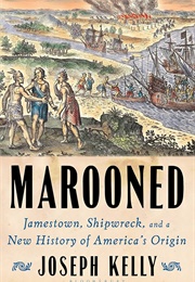 Marooned: Jamestown, Shipwreck, and a New History of Americaâ€™S Origin (Kelly, Joseph)