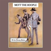 Mott the Hoople - All the Young Dudes