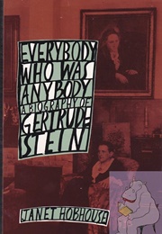 Everybody Who Was Anybody: A Biography of Gertrude Stein (Janet Hobhouse)