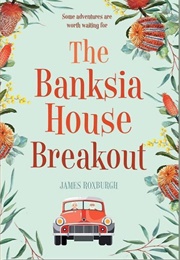 The Banksia House Breakout (James Roxburgh)