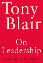 On Leadership: Lessons for the 21st Century (Tony Blair)